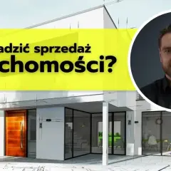 Jak sprzedawać nieruchomości skutecznie i unikać najczęstszych błędów