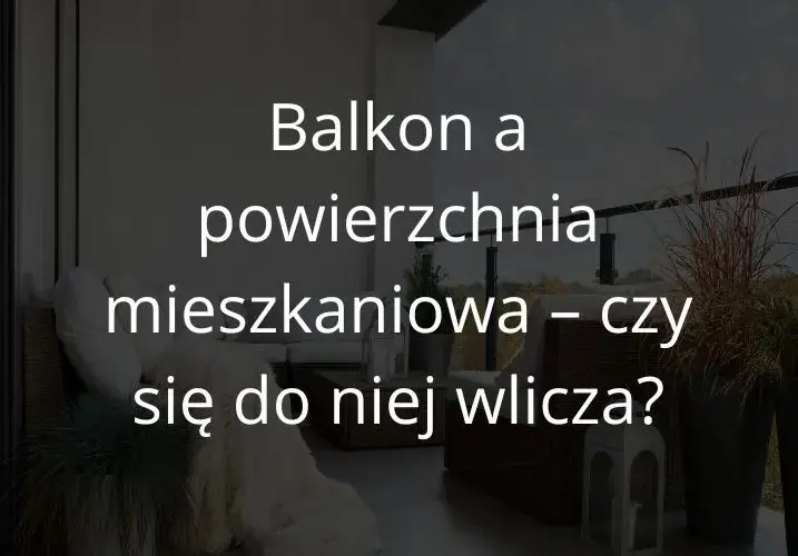 Co wlicza się w metraż mieszkania? Sprawdź, co jest ważne dla Ciebie