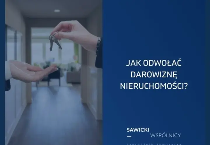 Jak odwołać darowiznę nieruchomości i uniknąć rażącej niewdzięczności