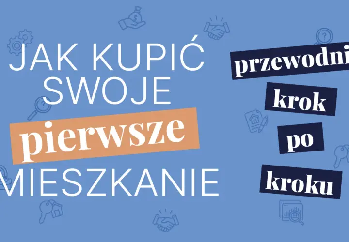 Jak kupić pierwsze mieszkanie bez stresu i ukrytych kosztów
