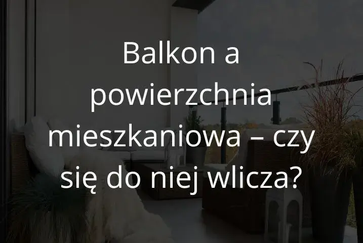 Co wlicza się w metraż mieszkania? Sprawdź, co jest ważne dla Ciebie