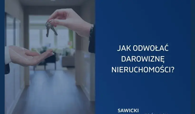 Jak odwołać darowiznę nieruchomości i uniknąć rażącej niewdzięczności