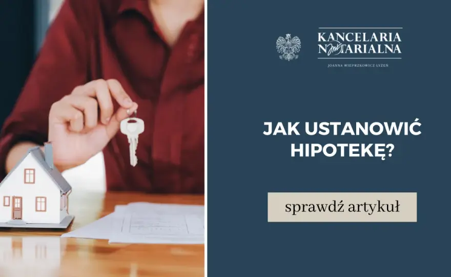 Ustanowienie hipoteki samemu czy przez notariusza – co wybrać?