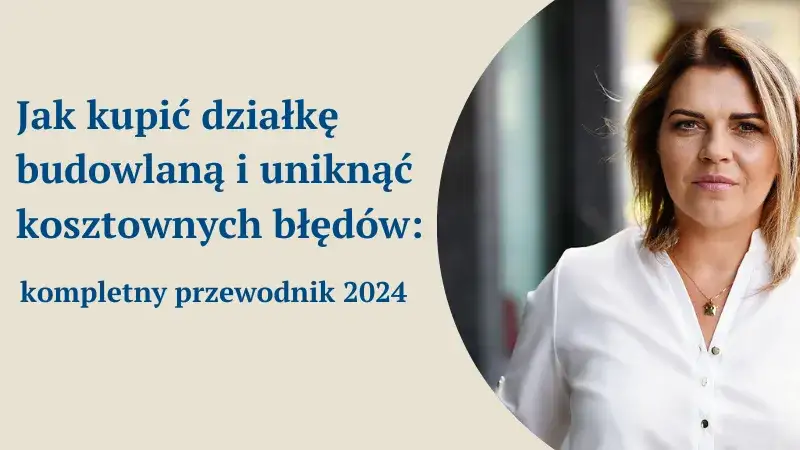 Zdjęcie Jak sprawdzić rodzaj działki i uniknąć kosztownych błędów