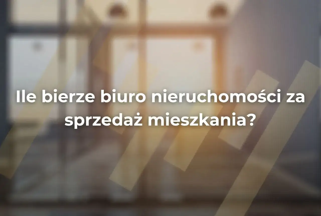 Zdjęcie Ile procent bierze biuro nieruchomości? Sprawdź, co musisz wiedzieć